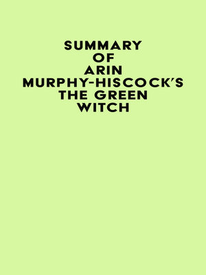 cover image of Summary of Arin Murphy-Hiscock's the Green Witch